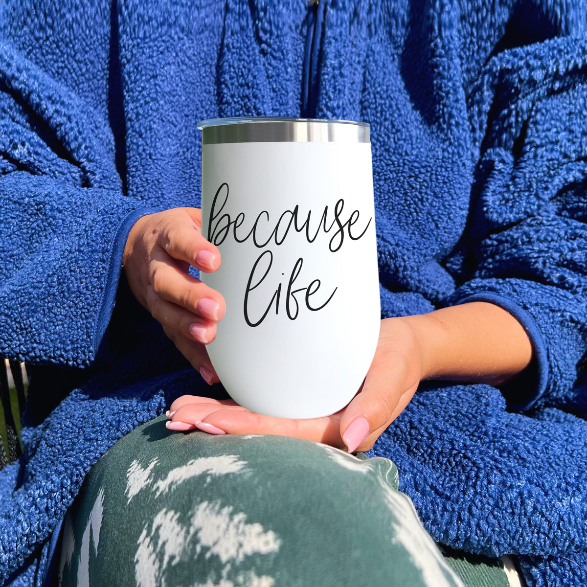 Because Life 17oz PRE-ORDER